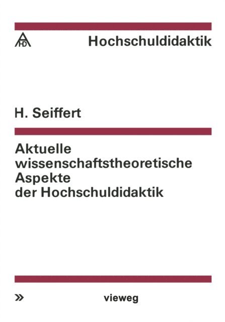 Helmut Seiffert - Aktuelle wissenschaftstheoretische Aspekte der Hochschuldidaktik, E-bok