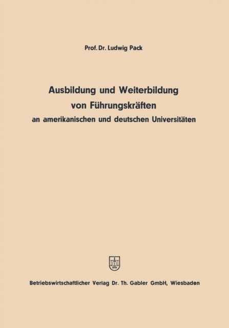 Ludwig Pack - Ausbildung und Weiterbildung von Führungskräften an amerikanischen und deutschen Universitäten, E-bok