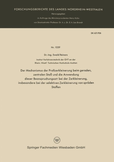 Ewald Reiners - Der Mechanismus der Prallzerkleinerung beim geraden, zentralen Stoß und die Anwendung dieser Beanspruchungsart bei der Zerkleinerung, insbesondere bei der selektiven Zerkleinerung von spröden Stoffen, E-bok