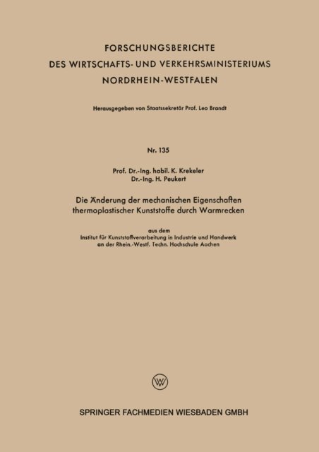 Karl Krekeler - Die Änderung der mechanischen Eigenschaften thermoplastischer Kunststoffe durch Warmrecken, E-bok
