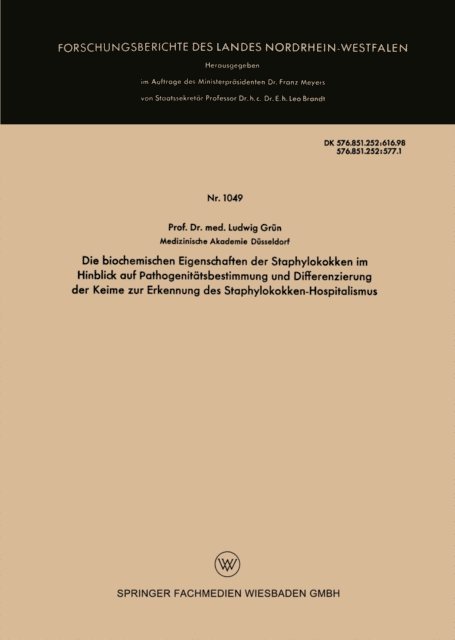 Ludwig Grun - Die biochemischen Eigenschaften der Staphylokokken im Hinblick auf Pathogenitätsbestimmung und Differenzierung der Keime zur Erkennung des Staphylokokken-Hospitalismus, E-bok