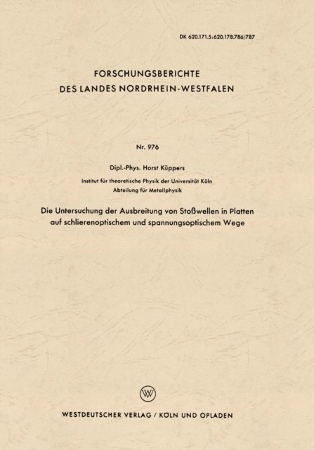 Horst Kuppers - Die Untersuchung der Ausbreitung von Stoßwellen in Platten auf schlierenoptischem und spannungsoptischem Wege, E-bok