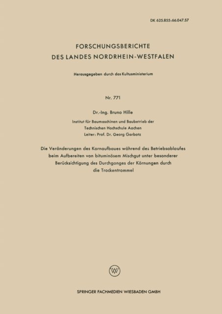 Bruno Hille - Die Veränderungen des Kornaufbaues während des Betriebsablaufes beim Aufbereiten von bituminösem Mischgut unter besonderer Berücksichtigung des Durchganges der Körnungen durch die Trockentrommel, E-bok