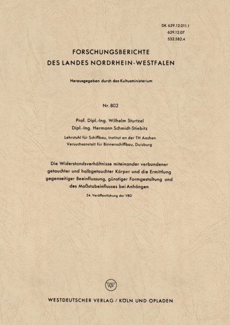 Wilhelm Sturtzel - Die Widerstandsverhältnisse miteinander verbundener getauchter und halbgetauchter Körper und die Ermittlung gegenseitiger Beeinflussung, günstiger Formgestaltung und des Maßstabeinflusses bei Anhängen, E-bok