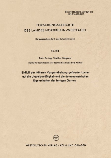 Walther Wegener - Einfluß der höheren Vorgarndrehung geflyerter Lunten auf die Ungleichmäßigkeit und die dynamometrischen Eigenschaften des fertigen Garnes, E-bok