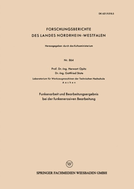 Herwart Opitz - Funkenarbeit und Bearbeitungsergebnis bei der funkenerosiven Bearbeitung, E-bok