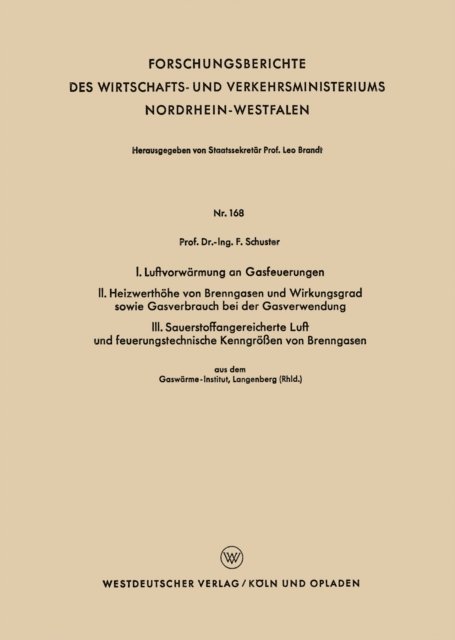 Fritz Schuster - I. Luftvorwärmung an Gasfeuerungen. II. Heizwerthöhe von Brenngasen und Wirkungsgrad sowie Gasverbrauch bei der Gasverwendung. III. Sauerstoffangereicherte Luft und feuerungstechnische Kenngrößen von Brenngasen, E-bok