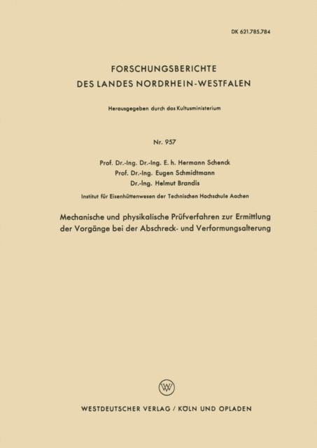 Hermann Schenck - Mechanische und physikalische Prüfverfahren zur Ermittlung der Vorgänge bei der Abschreck- und Verformungsalterung, E-bok