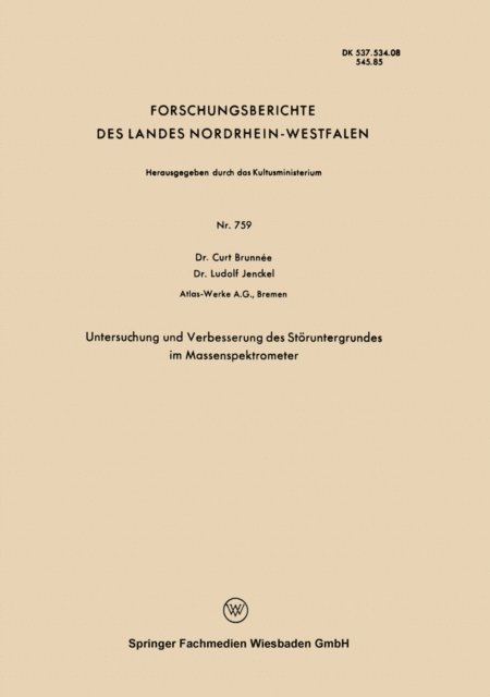 Curt Brunnee - Untersuchung und Verbesserung des Störuntergrundes im Massenspektrometer, E-bok