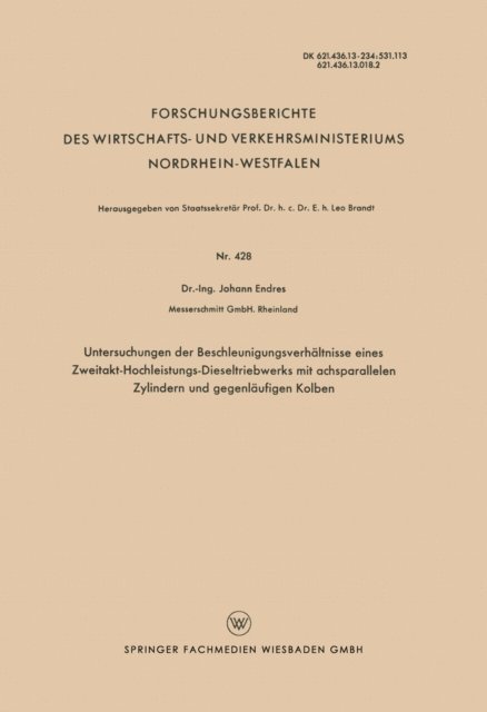 Johann Endres - Untersuchungen der Beschleunigungsverhältnisse eines Zweitakt-Hochleistungs-Dieseltriebwerks mit achsparallelen Zylindern und gegenläufigen Kolben, E-bok