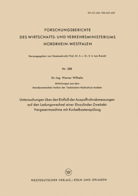 Werner Wilhelm - Untersuchungen über den Einfluß der Auspuffrohrabmessungen auf den Ladungswechsel einer Einzylinder-Zweitakt-Vergasermaschine mit Kurbelkastenspülung, E-bok