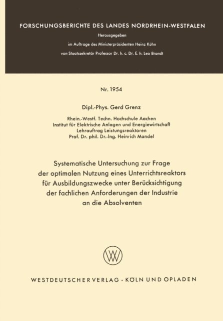 Gerd Grenz - Systematische Untersuchung zur Frage der optimalen Nutzung eines Unterrichtsreaktors für Ausbildungszwecke unter Berücksichtigung der fachlichen Anforderungen der Industrie an die Absolventen, E-bok