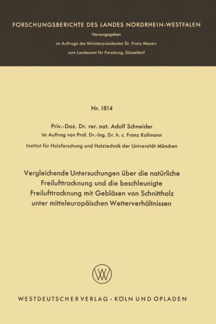 Adolf Schneider - Vergleichende Untersuchungen über die natürliche Freilufttrocknung und die beschleunigte Freilufttrocknung mit Gebläsen von Schnittholz unter mitteleuropäischen Wetterverhältnissen, E-bok