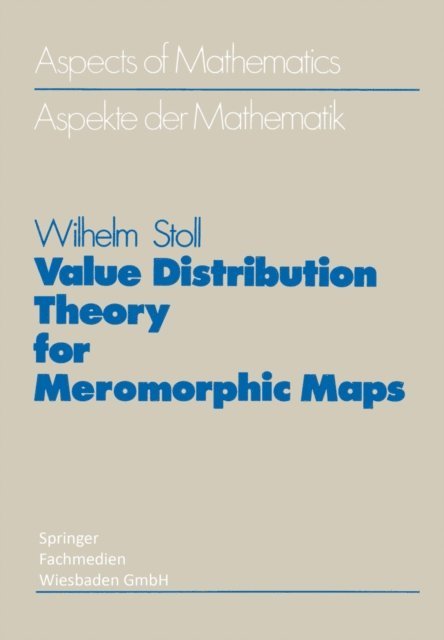 Wilhelm Stoll - Value Distribution Theory for Meromorphic Maps, E-bok