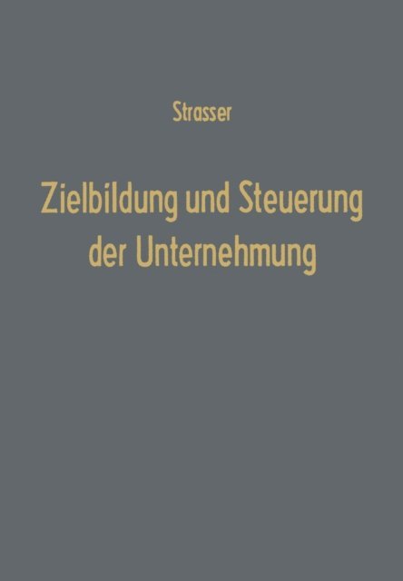 Helge Strasser - Zielbildung und Steuerung der Unternehmung, E-bok