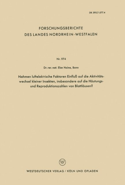 Else Haine - Nehmen luftelektrische Faktoren Einfluß auf die Aktivitätswechsel kleiner Insekten, insbesondere auf die Häutungs- und Reproduktionszahlen von Blattläusen?, E-bok