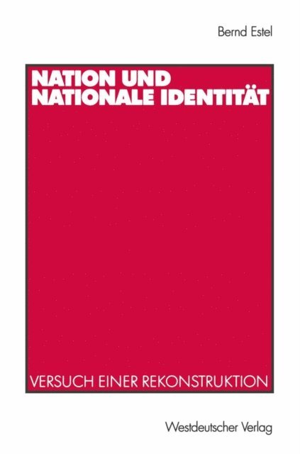 Bernd Estel - Nation und nationale Identität, E-bok