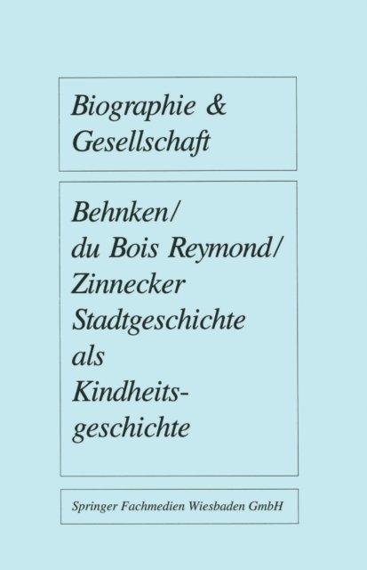 Jurgen Zinnecker, Manuela du Bois-Reymond, Imbke Behnken - Stadtgeschichte als Kindheitsgeschichte, E-bok