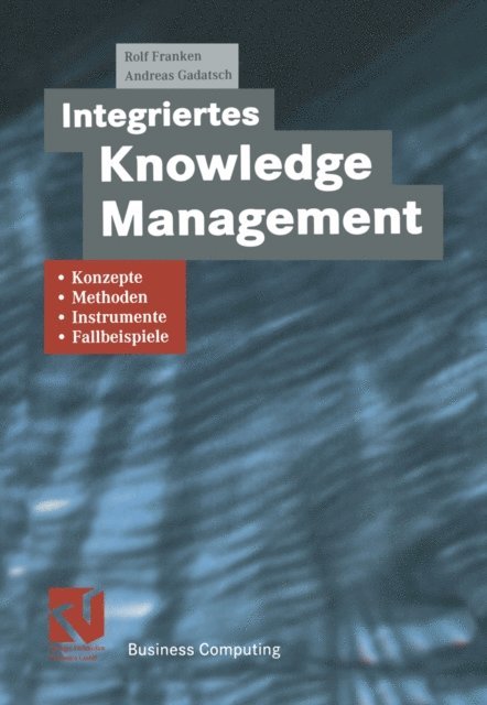 Andreas Gadatsch, Rolf Franken - Integriertes Knowledge Management, E-bok