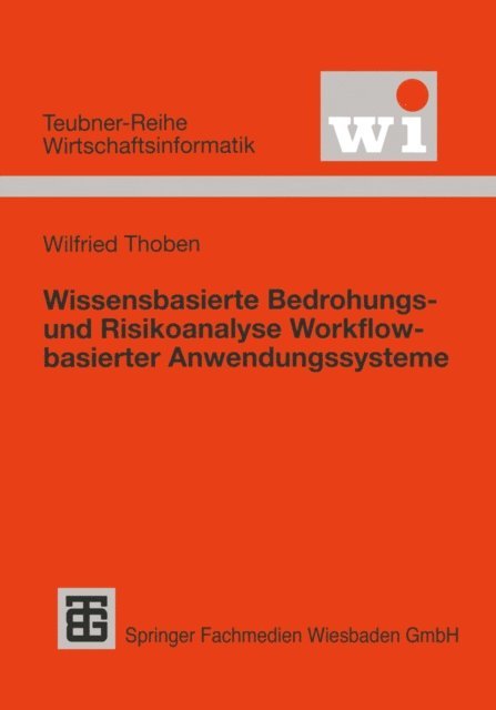 Wilfried Thoben - Wissensbasierte Bedrohungs- und Risikoanalyse Workflow-basierter Anwendungssysteme, E-bok
