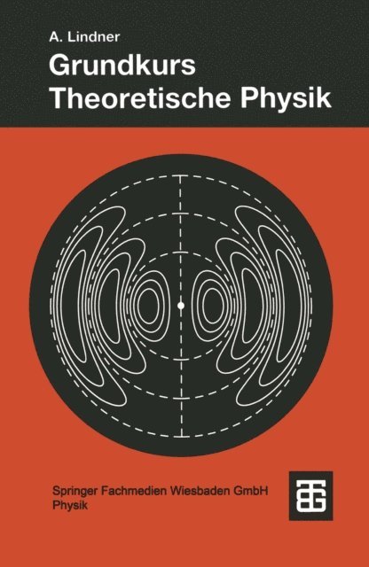 Albrecht Lindner - Grundkurs Theoretische Physik, E-bok