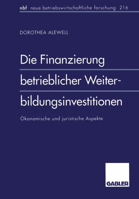 Dorothea Alewell - Die Finanzierung betrieblicher Weiterbildungsinvestitionen, E-bok