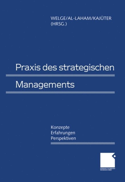 Peter Kajuter, Andreas Al-Laham, Martin Welge - Praxis des Strategischen Managements, E-bok