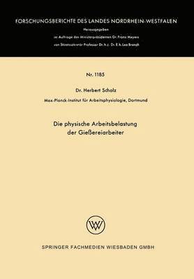 Herbert Scholz - Die Physische Arbeitsbelastung Der Gießereiarbeiter, Häftad