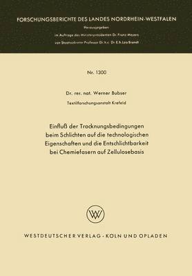 Werner Bubser - Einfluß Der Trocknungsbedingungen Beim Schlichten Auf Die Technologischen Eigenschaften Und Die Entschlichtbarkeit Bei Chemiefasern Auf Zellulosebasis, Häftad