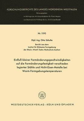 Otto Schulte - Einfluß Kleiner Formänderungsgeschwindigkeiten Auf Die Formänderungsfestigkeit Verschieden Legierter Stähle Und Nicht-Eisen-Metalle Bei Warm-Formgebun, Häftad