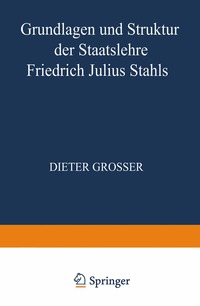 Grundlagen und Struktur der Staatslehre Friedrich Julius Stahls