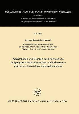 Klaus-Günter Wendt - Möglichkeiten Und Grenzen Der Ermittlung Von Fertigungstechnischen Kennzahlen Und Richtwerten: Erörtert Am Beispiel Der Zahnradherstellung, Häftad