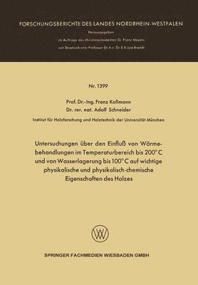 Franz Kollmann - Untersuchungen Über Den Einfluß Von Wärmebehandlungen Im Temperaturbereich Bis 200°c Und Von Wasserlagerung Bis 100°c Auf Wichtige Physikalische Und P, Häftad