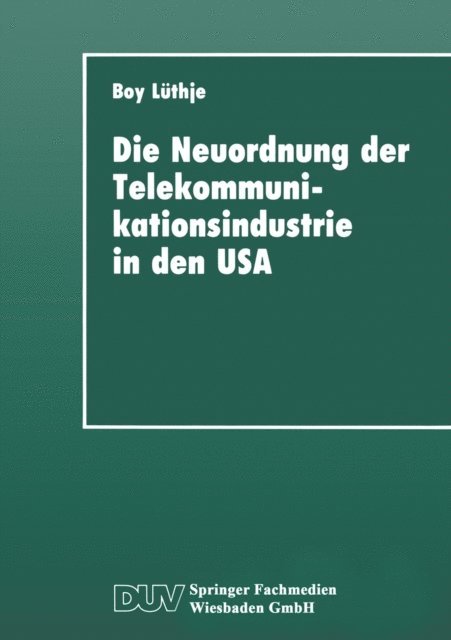 Boy Luthje - Die Neuordnung der Telekommunikationsindustrie in den USA, E-bok