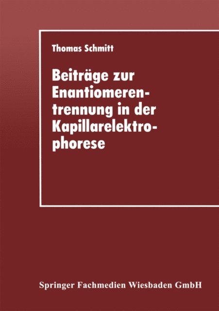 Thomas Schmitt - Beiträge zur Enantiomerentrennung in der Kapillarelektrophorese, E-bok