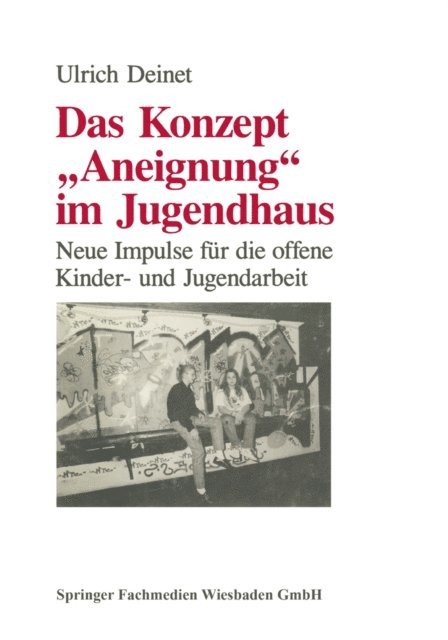 Ulrich Deinet - Das Konzept "Aneignung" im Jugendhaus, E-bok