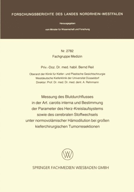 Bernd Reil - Messung des Blutdurchflusses in der Art. carotis interna und Bestimmung der Parameter des Herz-Kreislaufsystems sowie des cerebralen Stoffwechsels unter normovolämischer Hämodilution bei großen kieferchirurgischen Tumorresektionen, E-bok