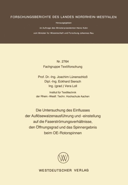 Joachim Lunenschlo - Die Untersuchung des Einflusses der Auflösewalzenausführung und -einstellung auf die Faserströmungsverhältnisse, den Öffnungsgrad und das Spinnergebnis beim OE-Rotorspinnen, E-bok