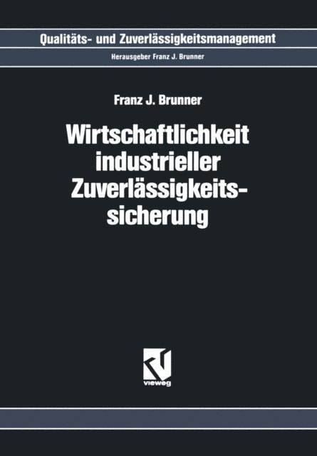 Franz J. Brunner - Wirtschaftlichkeit Industrieller Zuverlässigkeitssicherung, E-bok