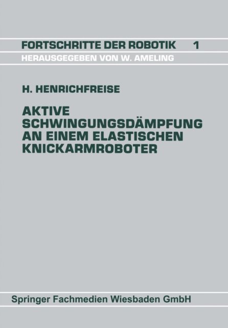 Hermann Henrichfreise - Aktive Schwingungsdämpfung an einem elastischen Knickarmroboter, E-bok