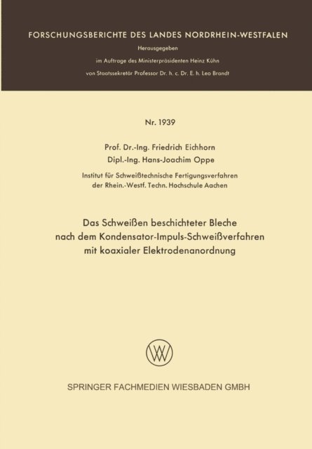Friedrich Eichhorn - Das Schweißen beschichteter Bleche nach dem Kondensator-Impuls-Schweißverfahren mit koaxialer Elektrodenanordnung, E-bok