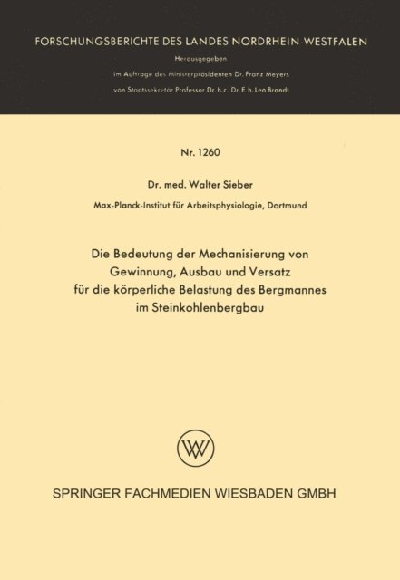 Walter Sieber - Die Bedeutung der Mechanisierung von Gewinnung, Ausbau und Versatz für die körperliche Belastung des Bergmannes im Steinkohlenbergbau, E-bok