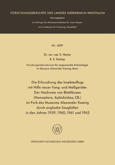 Else Haine - Die Erforschung des Insektenflugs mit Hilfe neuer Fang- und Meßgeräte: Der Nachweis von Blattläusen (Homoptera, Aphidoidea, CB.) im Park des Museums Alexander Koenig durch englische Saugfallen in den Jahren 1959, 1960, 1961 und 1962, E-bok