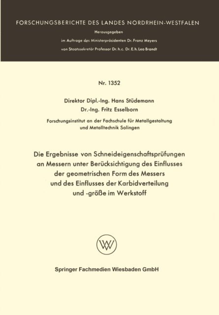 Hans Studemann - Die Ergebnisse von Schneideigenschaftsprüfungen an Messern unter Berücksichtigung des Einflusses der geometrischen Form des Messers und des Einflusses der Karbidverteilung und -größe im Werkstoff, E-bok