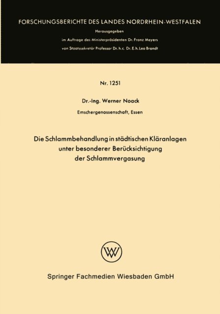 Werner Noack - Die Schlammbehandlung in städtischen Kläranlagen unter besonderer Berücksichtigung der Schlammvergasung, E-bok
