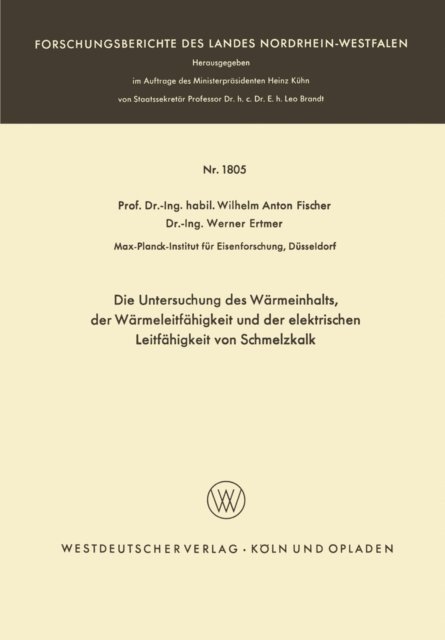 Werner Ertmer, Wilhelm Anton Fischer - Die Untersuchung des Wärmeinhalts, der Wärmeleitfähigkeit und der elektrischen Leitfähigkeit von Schmelzkalk, E-bok