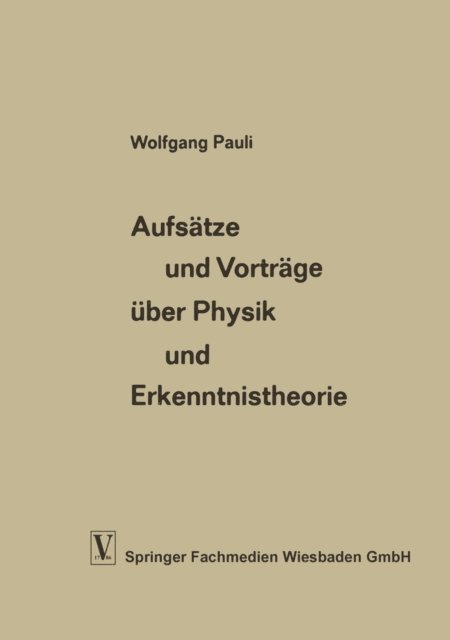 Wolfgang Pauli - Aufsätze und Vorträge über Physik und Erkenntnistheorie, E-bok