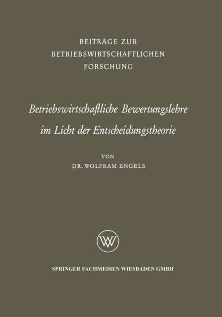 Wolfram Engels - Betriebswirtschaftliche Bewertungslehre im Licht der Entscheidungstheorie, E-bok