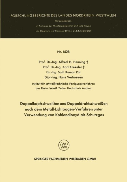 Hans Verhoeven, Salil Kumar Pal, Karl Krekeler, Alfred H. Henning - Doppelkopfschweißen und Doppeldrahtschweißen nach dem Metall-Lichtbogen-Verfahren unter Verwendung von Kohlendioxyd als Schutzgas, E-bok