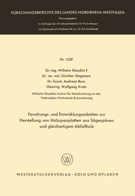 Wilhelm Klauditz - Forschungs- und Entwicklungsarbeiten zur Herstellung von Holzspanplatten aus Sägespänen und gleichartigem Abfallholz, E-bok
